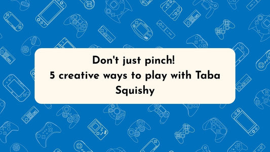 Don't just pinch! 5 creative ways to play with Taba Squishy: Hidden functions that 99% of parents don't know about! - Squooshland